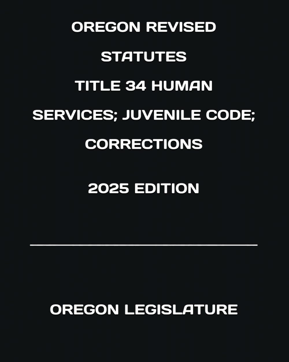 OREGON REVISED STATUTES TITLE 34 HUMAN SERVICES; JUVENILE CODE; CORRECTIONS 2025 EDITION baixar o livro de graça