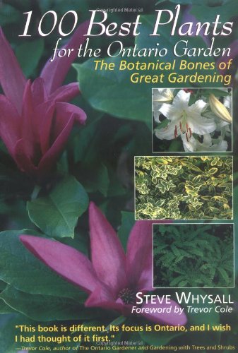 ler totalmente 100 Best Plants for the Ontario Garden: The Botanical Bones of Great Gardening