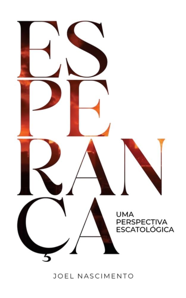 ESPERANÇA: Uma Perspectiva Escatológica (Escatologia da Esperança Livro 1) baixar o livro de graça