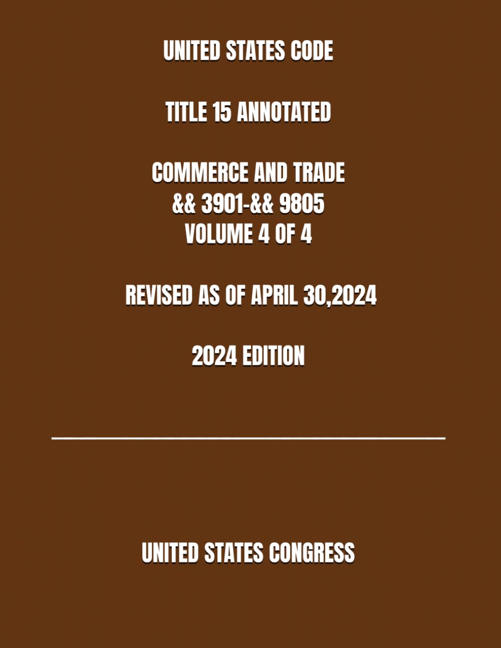 ler totalmente UNITED STATES CODE TITLE 15 ANNOTATED COMMERCE AND TRADE && 3901-&& 9805 VOLUME 4 OF 4, REVISED AS OF APRIL 30,2024 2024 2024 EDITION