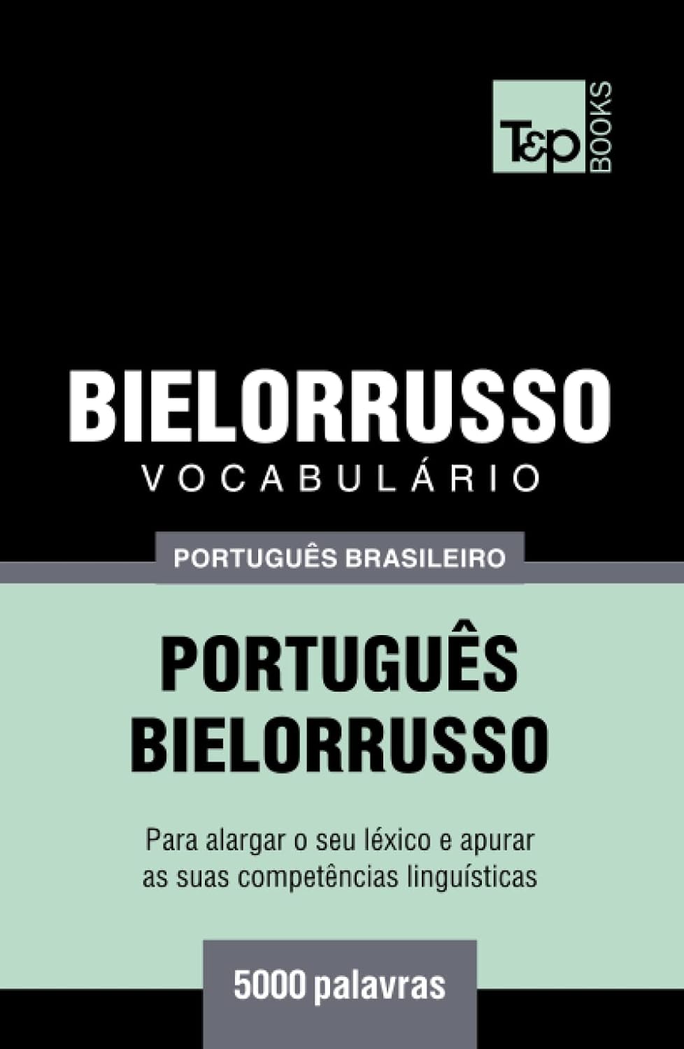 capítulo por capítulo baixar Vocabulário Português Brasileiro-Bielorrusso - 5000 palavras (Brazilian Portuguese Collection) (Portuguese Edition)