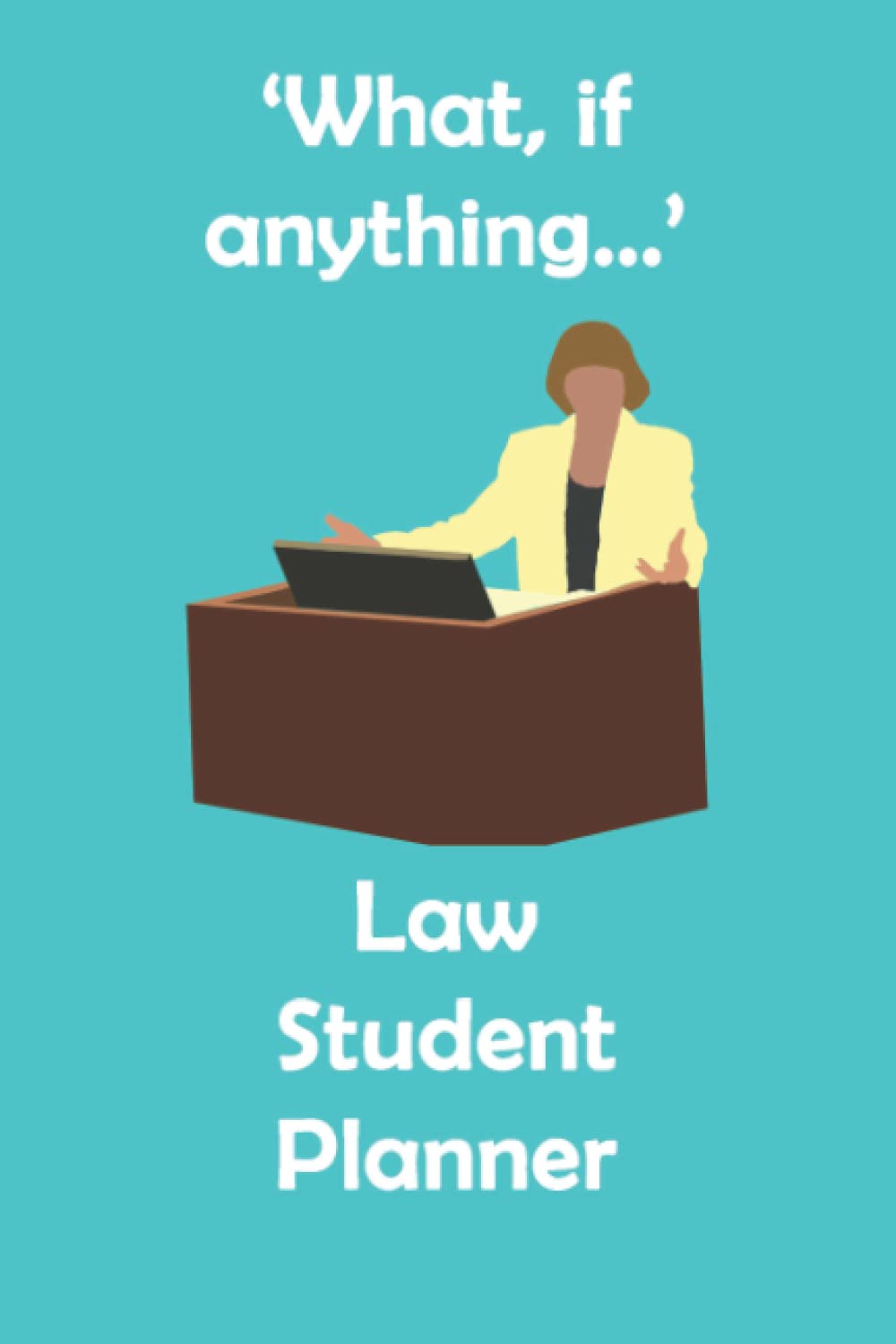 'What, If Anything' Law Student Planner: Turquoise Law Student Academic Gift Planner Organiser Track Schedule Months, Projects, Goals, Hours Studied Assignments and To-Do Lists 6x9 inches baixar o livro de graça