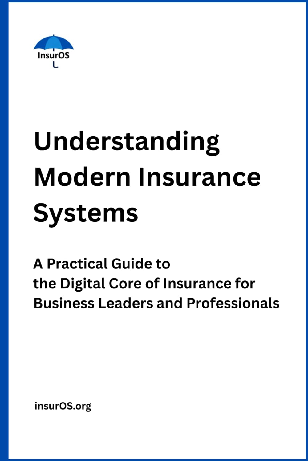 ler totalmente Understanding Modern Insurance Systems: A Practical Guide to the Digital Core of Insurance for Business Leaders and Professionals: 1