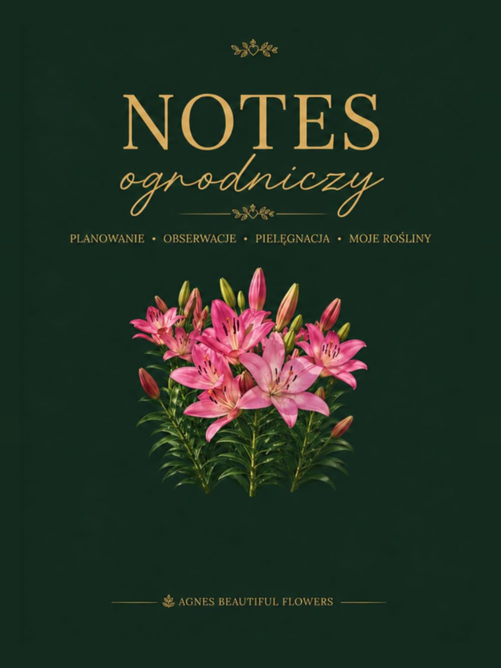 Notes ogrodniczy: Planowanie - Obserwacje - Pielęgnacja - Moje Rośliny (Polish Edition)