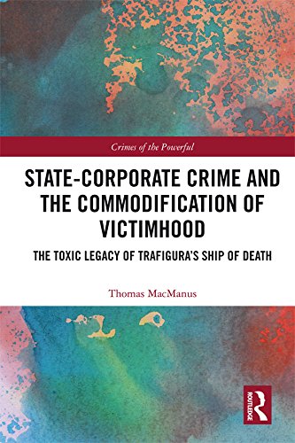 ler totalmente State-Corporate Crime and the Commodification of Victimhood: The Toxic Legacy of Trafigura’s Ship of Death (Crimes of the Powerful) (English Edition)