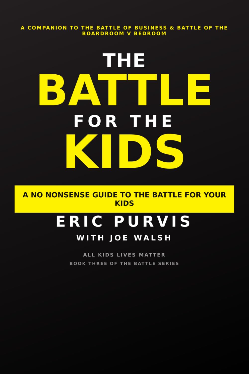ler totalmente THE BATTLE FOR THE KIDS: A NO NONSENSE GUIDE TO THE BATTLE FOR YOUR KIDS (The Battle Series)