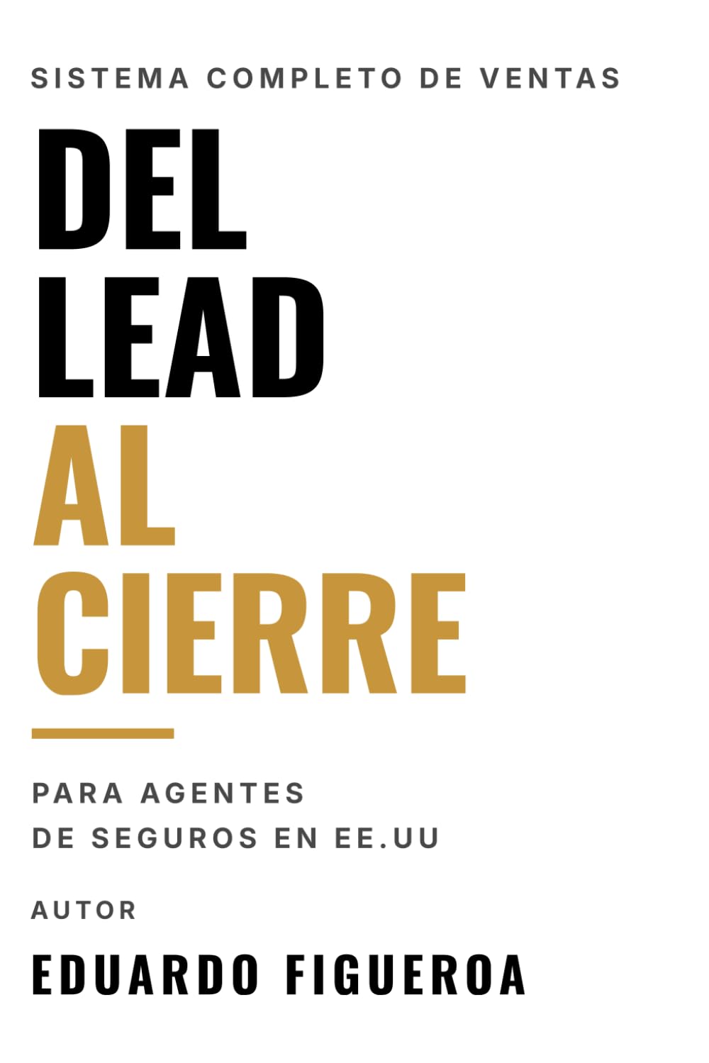 Del Lead al Cierre: El Sistema Completo para Agentes de Seguros (Spanish Edition) baixar o livro de graça