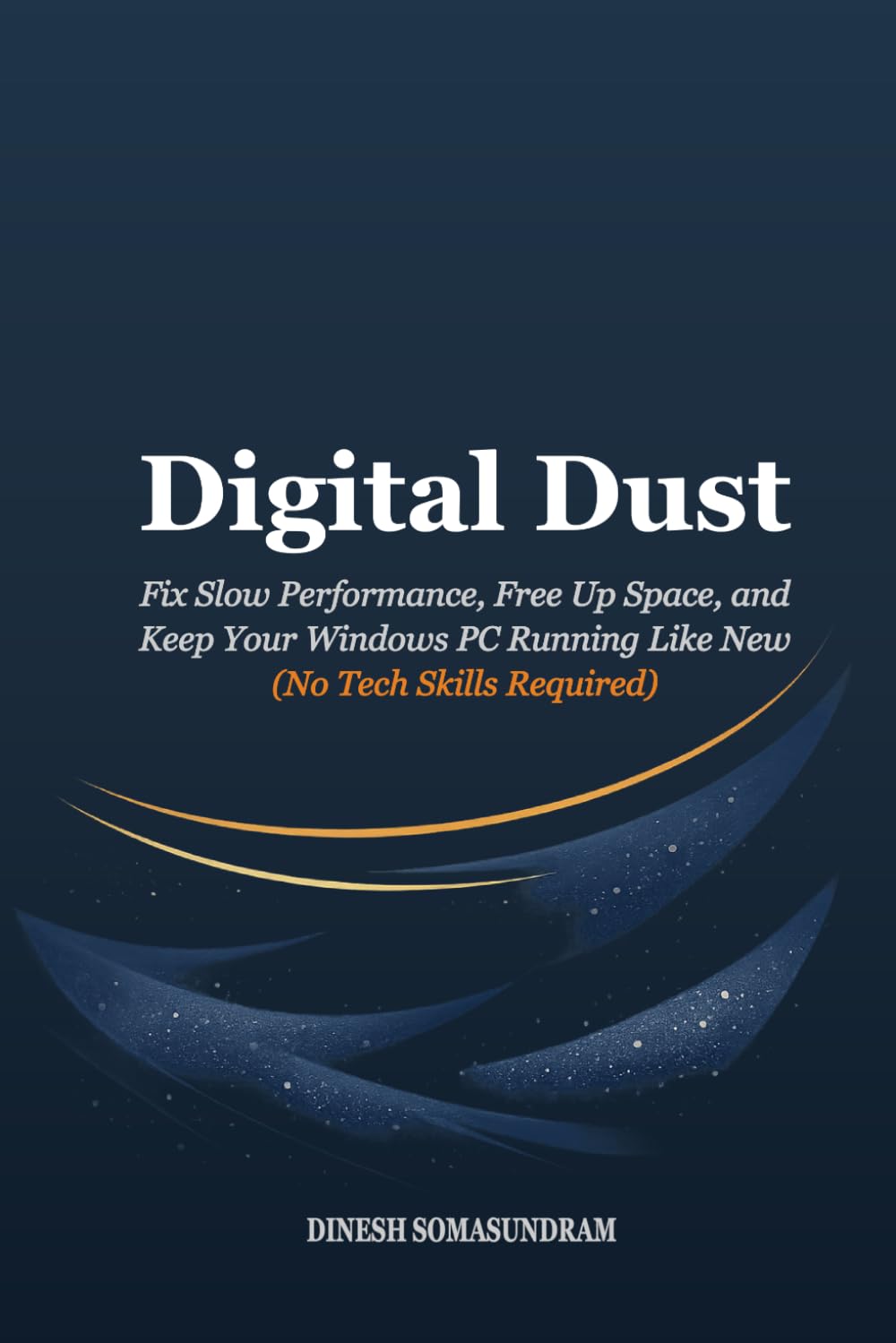 capítulo por capítulo baixar Digital Dust: Fix Slow Performance, Free Up Space, and Keep Your Windows PC Running Like New (No Tech Skills Required)