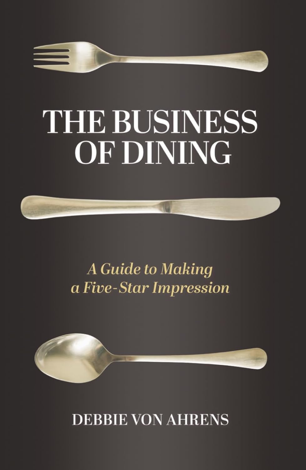 The Business of Dining: A Guide to Making a Five-Star Impression baixar o livro de graça
