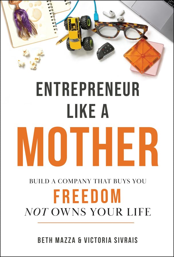 ler totalmente Entrepreneur Like a MOTHER: Build a Company That Buys You Freedom, Not Owns Your Life (English Edition)