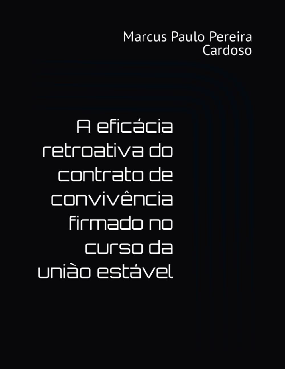 capítulo por capítulo baixar A eficácia retroativa do contrato de convivência firmado no curso da união estável (Portuguese Edition)