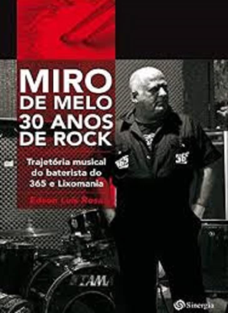 ler totalmente Miro de Melo 30 Anos de Rock: Trajetória musical do baterista do 365 e Lixomania