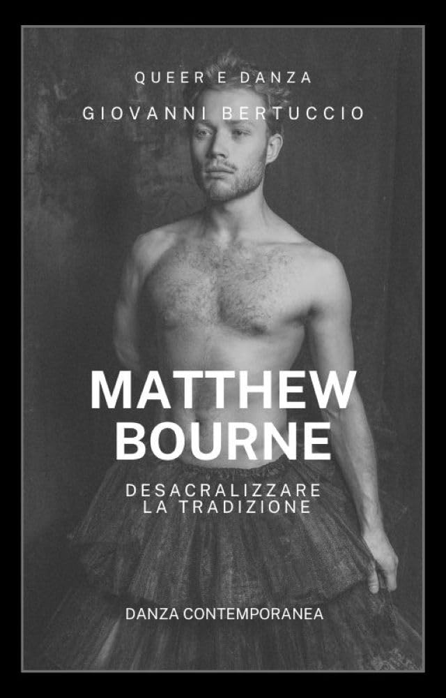 ler totalmente Anni Ottanta. Matthew Bourne: Desacralizzare la Tradizione (Queer e Danza Vol. 8) (Italian Edition)