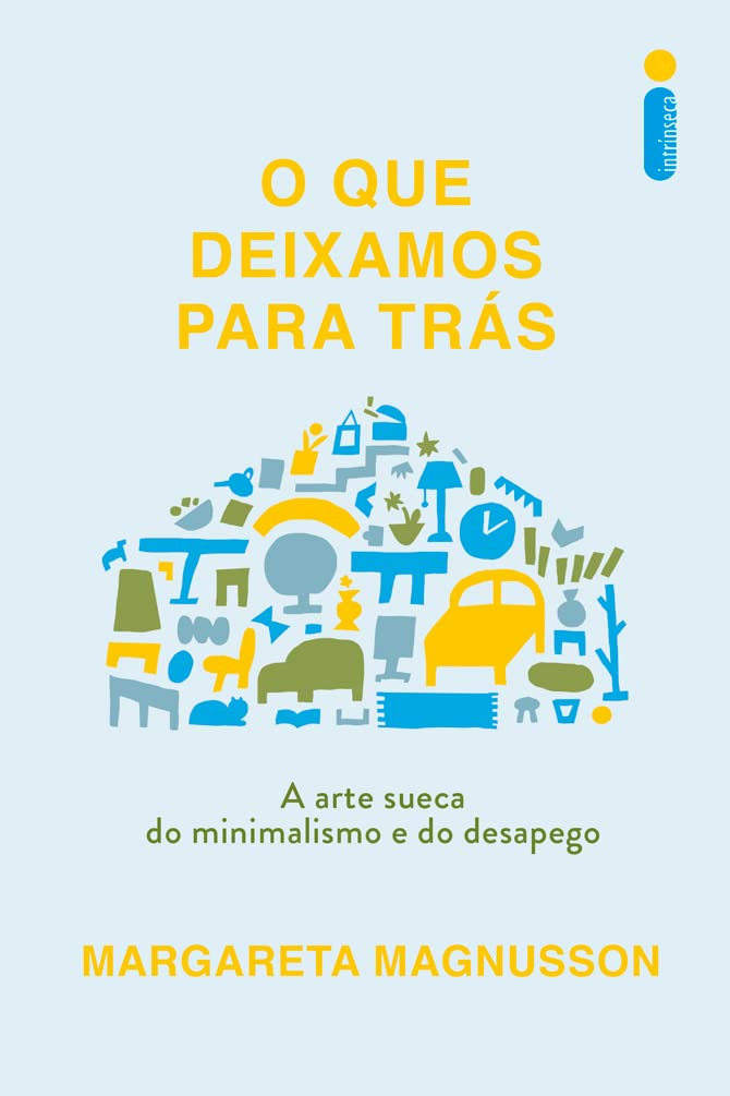 O que deixamos para trás: A arte sueca do minimalismo e do desapego baixar livro de graça