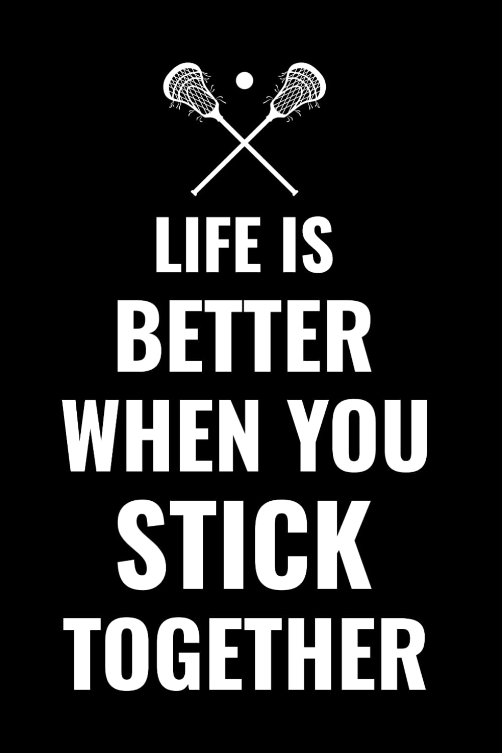 Life is Better When You Stick Together: Lacrosse Player Funny Blank Lined Journal Notebook Diary baixar livro de graça