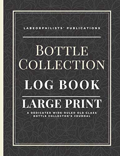 Bottle Collection Log Book: A Dedicated Wide-Ruled Old Glass Bottle Collector's Journal baixar o livro de graça