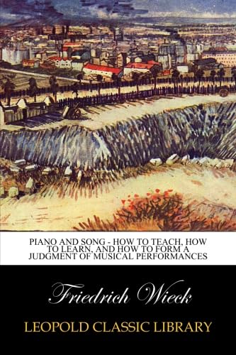 Piano and Song - How to Teach, How to Learn, and How to Form a Judgment of Musical Performances baixar o livro de graça