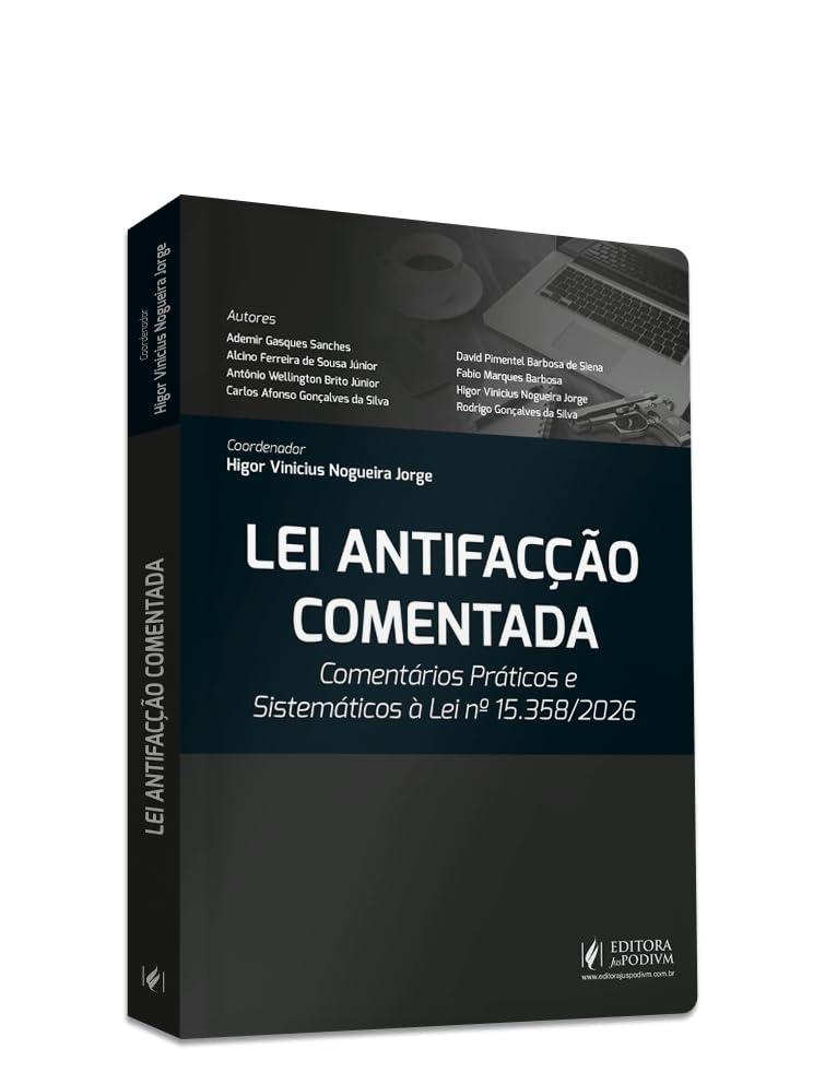 Lei Antifacção Comentada - Comentários Práticos e Sistemáticos À Lei Nº 15.358/2026 (2026)