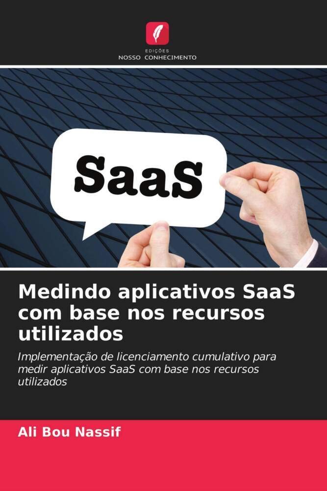 Medindo aplicativos SaaS com base nos recursos utilizados: Implementação de licenciamento cumulativo para medir aplicativos SaaS com base nos recursos utilizados baixar o livro de graça
