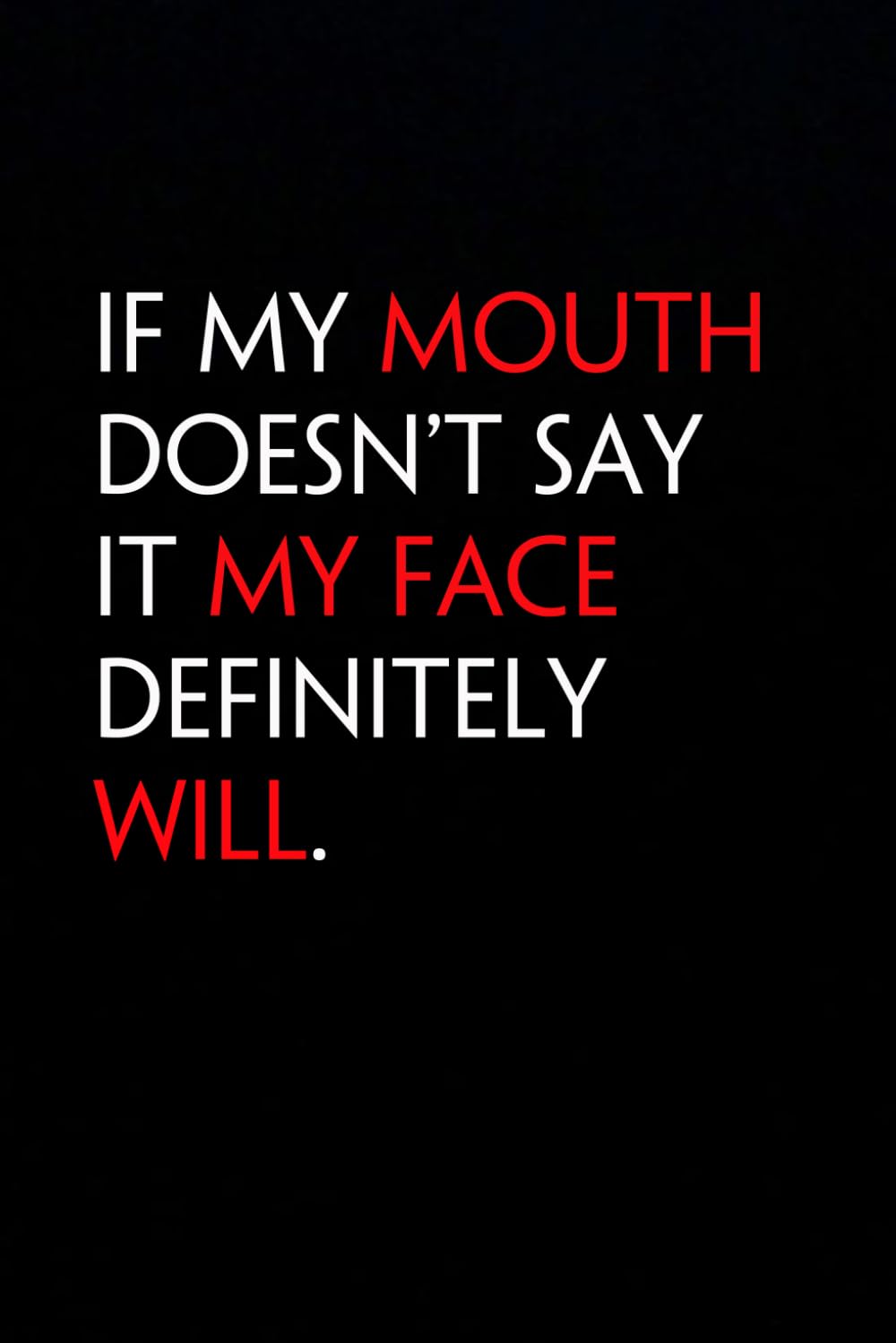 If My Mouth Doesn't Say It My Face Definitely Will: Funny Notebook with Quote On The Cover for Coworkers, Boss, Employees, Office, New Jobs, Staff (100 lined pages) baixar livro de graça