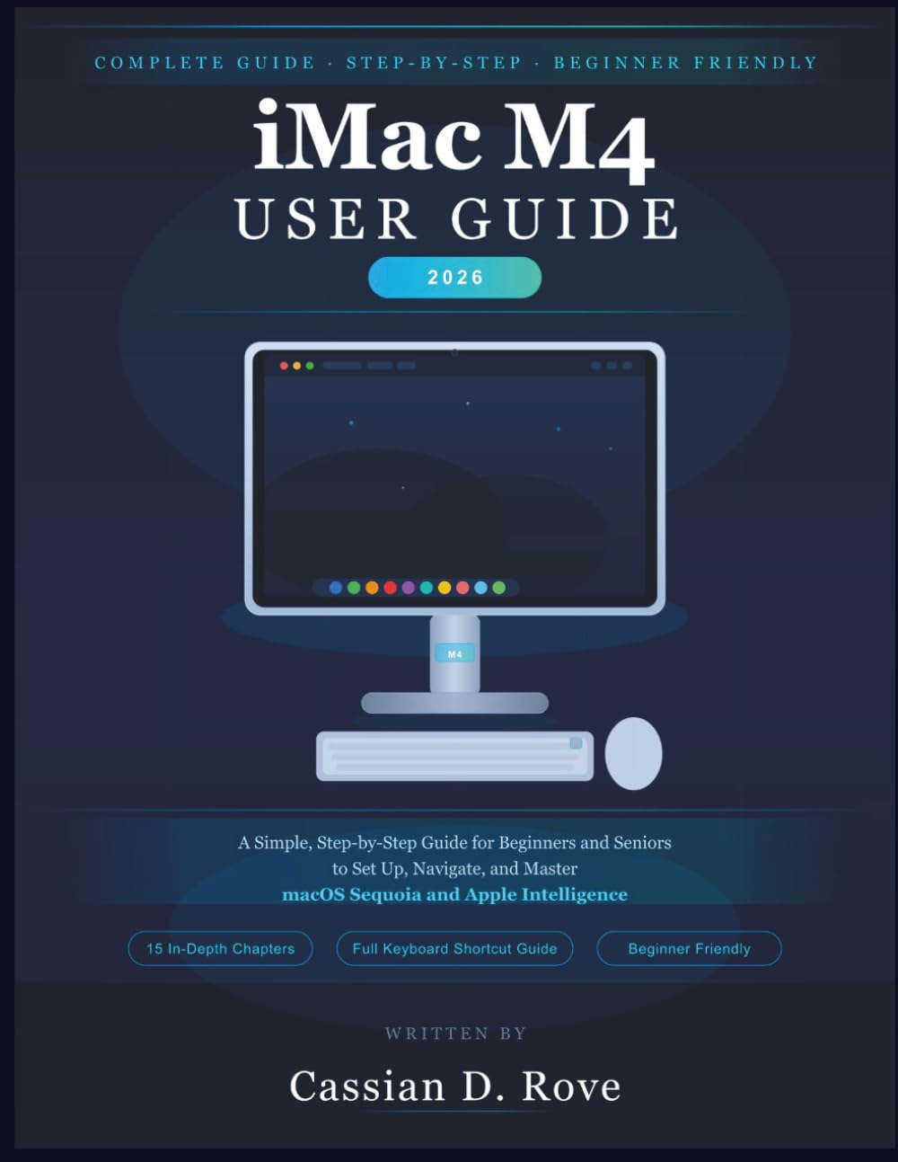 ler totalmente iMac M4 User Guide 2026: A Simple, Step-by-Step Guide for Beginners and Seniors to Set Up, Navigate, and Master macOS Sequoia and Apple Intelligence