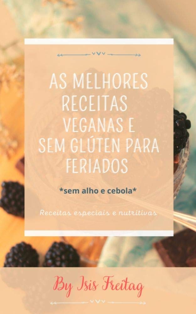As Melhores Receitas Veganas e Sem Glúten para Feriados: Seleção de Receitas para Datas Especiais baixar livro de graça