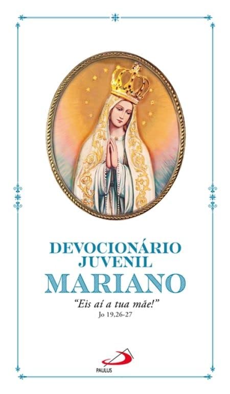 Devocionário juvenil mariano: "Eis aí tua mãe!" Jo 19, 26-27 baixar livro de graça