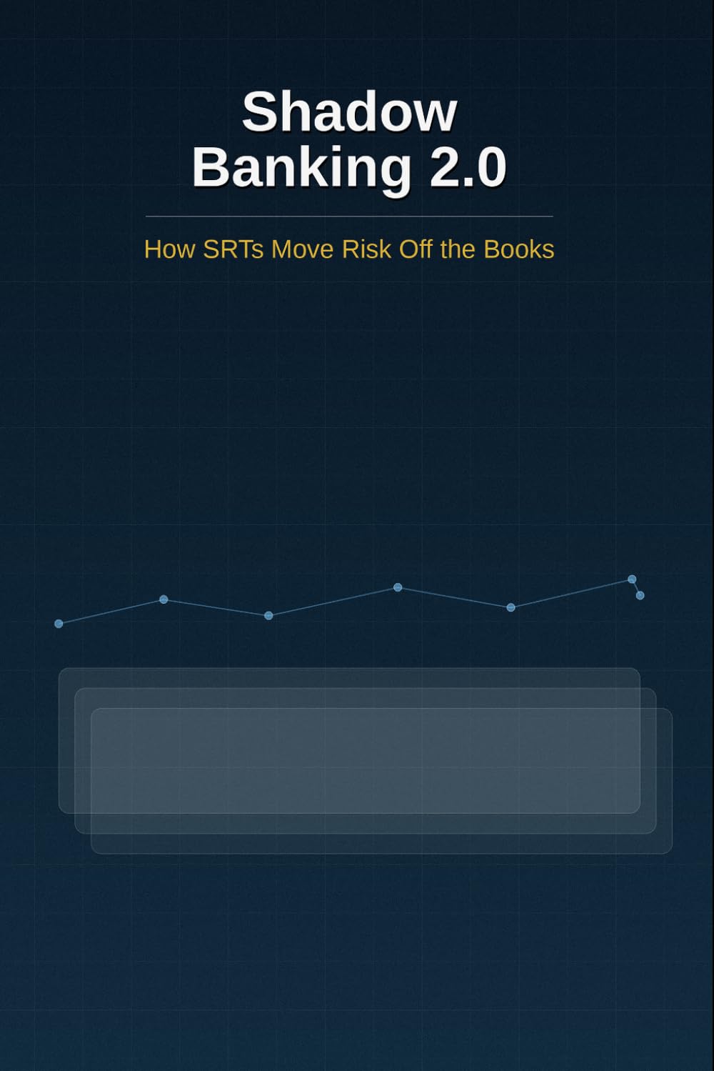 Shadow Banking 2.0: How SRTs Move Risk Off the Books baixar o livro de graça