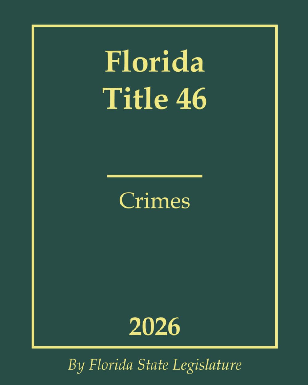 Florida Title 46 - Crimes 2026