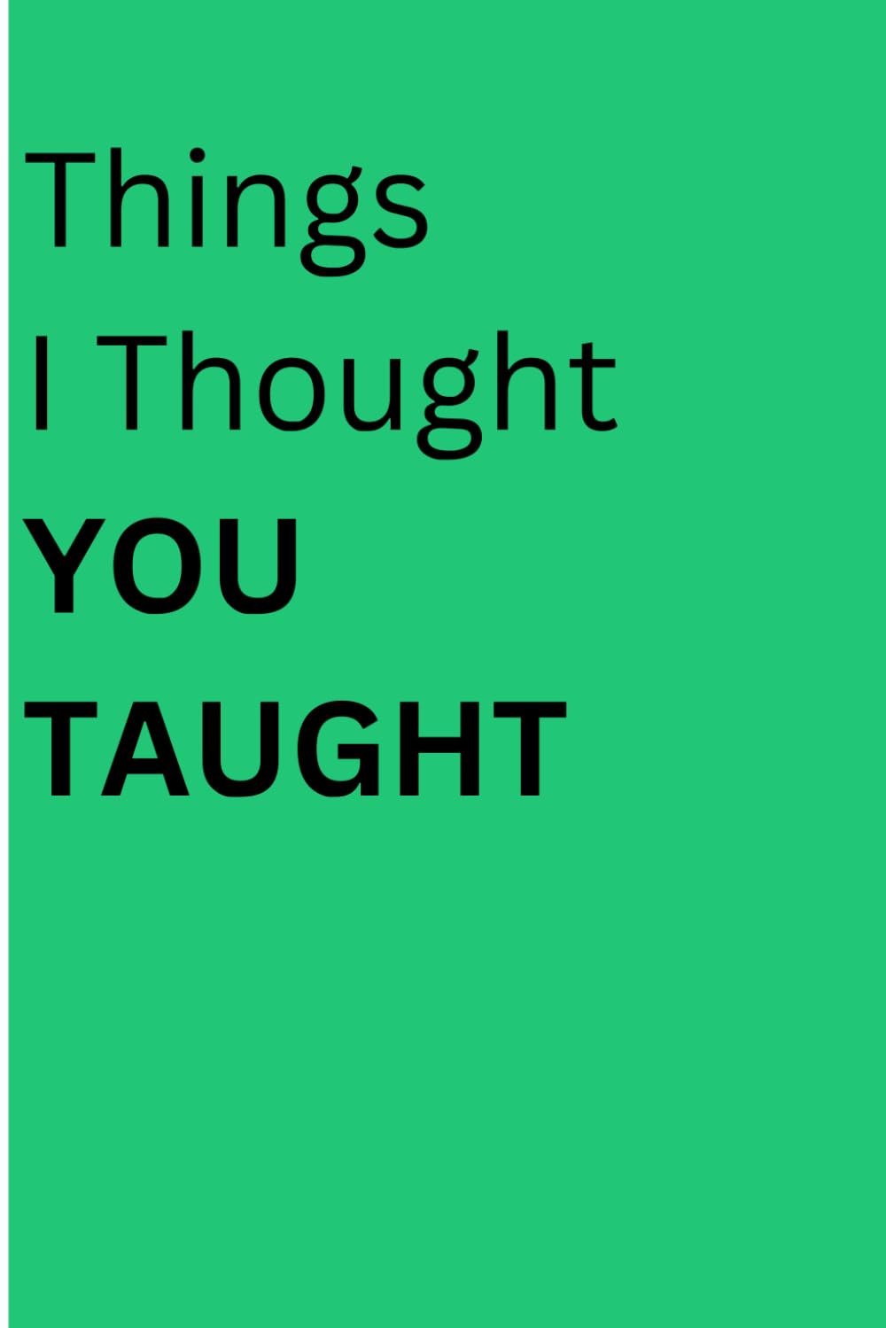 Things I Thought You Taught: Fun lined personal notebook journal for friends and family baixar o livro de graça