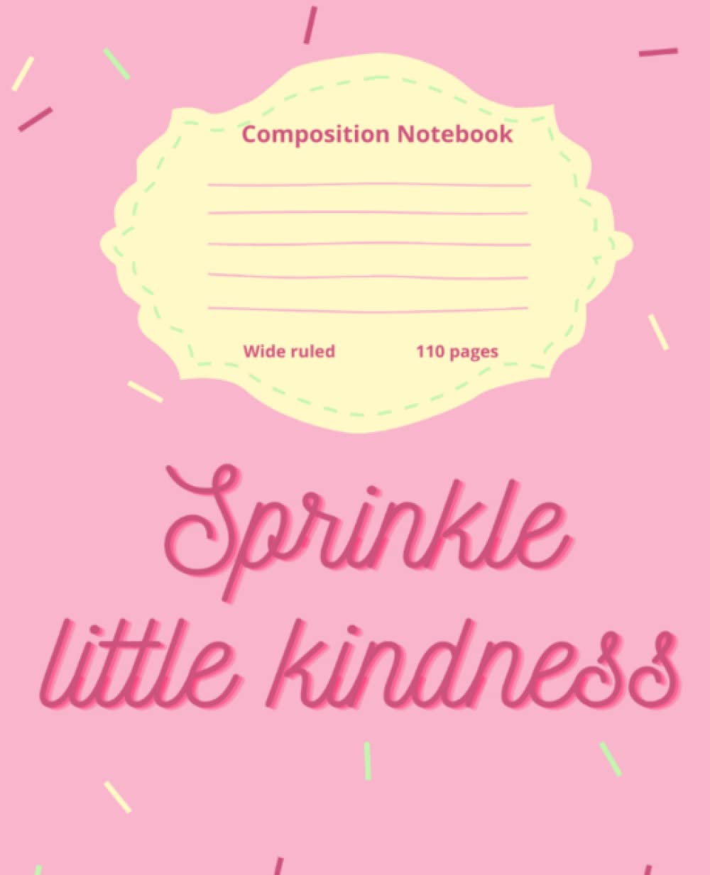 Pink composition notebook Blank/wide ruled/110 pages/sprinkles composition notebook/pink sprinkles notebook/notebook with sprinkles/kindness notebook/kindness composition notebook/ baixar livro de graça