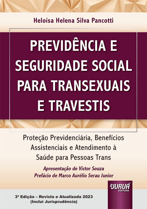 ler totalmente Previdência e Seguridade Social para Transexuais e Travestis - Proteção Previdenciária, Benefícios Assistenciais e Atendimento à Saúde para os Transexuais e Travestis