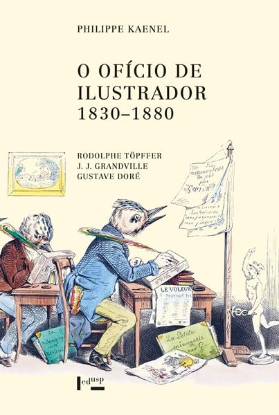 Ofício de Ilustrador (1830-1880), O: Rodolphe Töpffer, J. J. Grandville, Gustave Doré