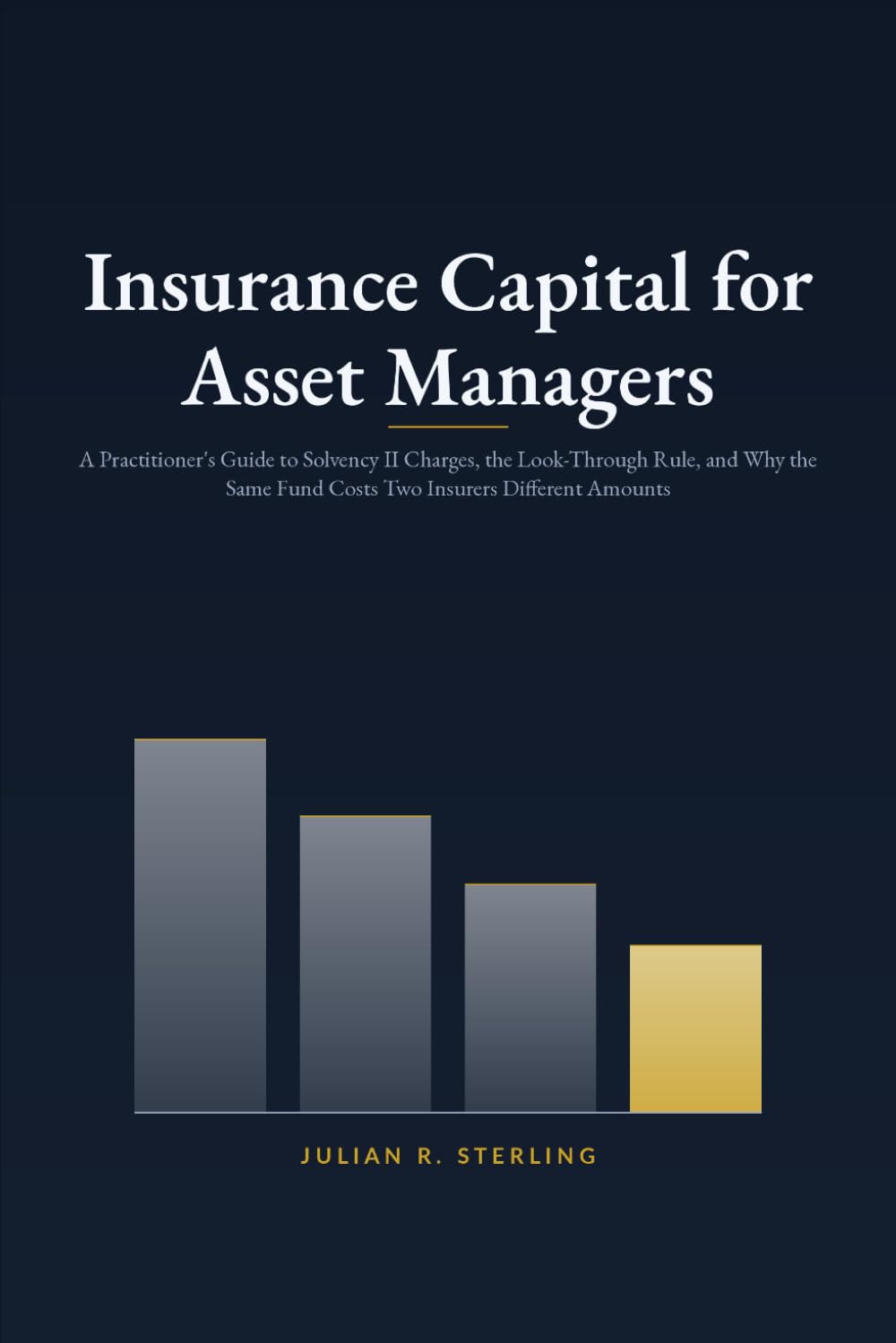 Insurance Capital for Asset Managers: A Practitioner's Guide to Solvency II Charges, the Look-Through Rule, and Why the Same Fund Costs Two Insurers Different Amounts baixar o livro de graça