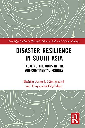 Disaster Resilience in South Asia: Tackling the Odds in the Sub-Continental Fringes (Routledge Studies in Hazards, Disaster Risk and Climate Change) (English Edition) baixar livro de graça