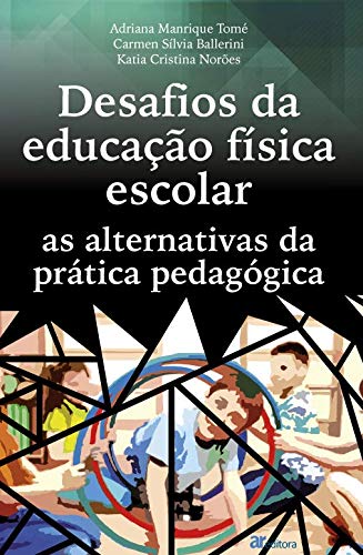 Desafios da educação física escolar: as alternativas da prática pedagógica baixar livro de graça