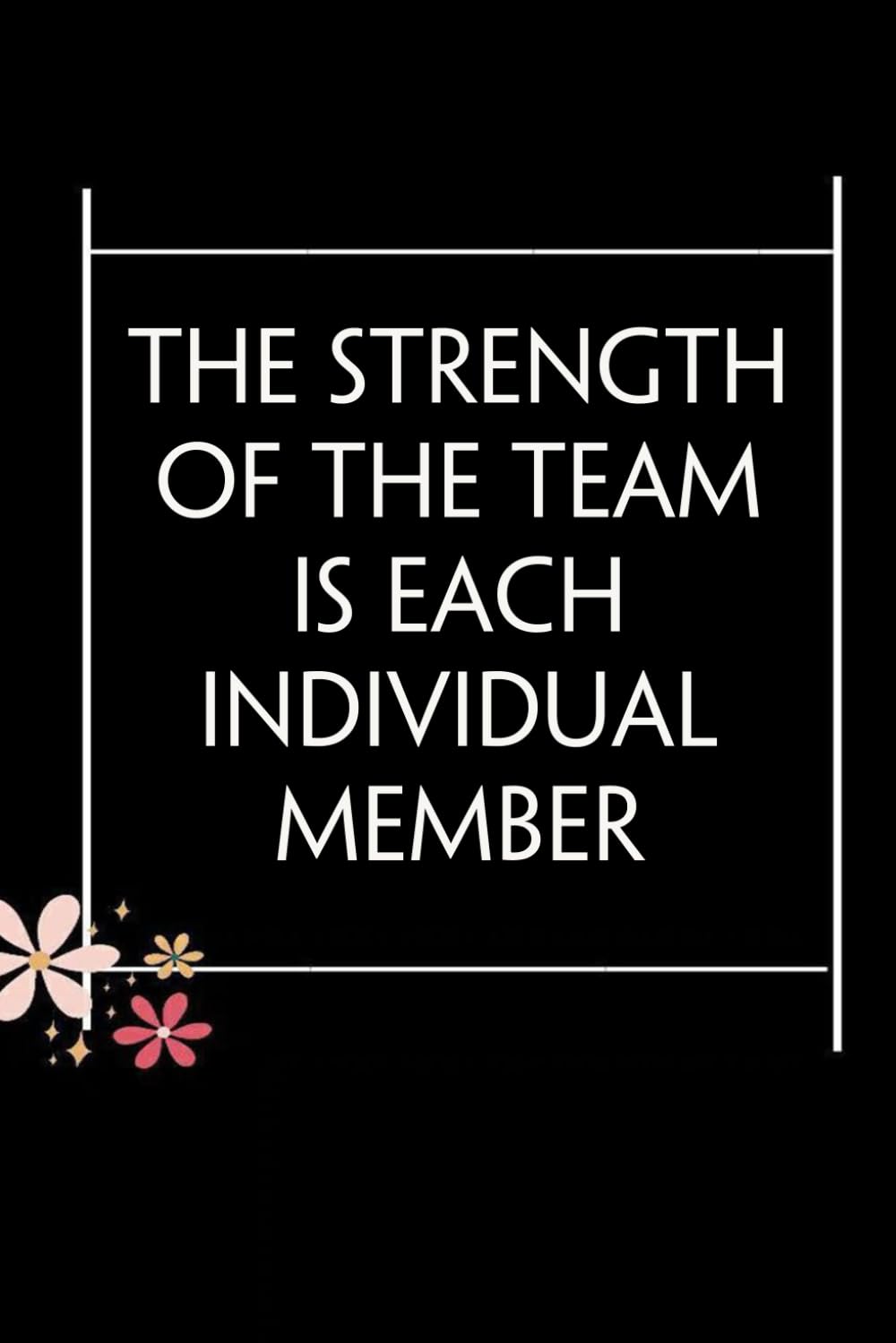 The Strength of the Team is each Individual Member: Blank Lined Notebook with Quotes For Friends, Co-worker, Boss, colleagues, Birthday, Christmas ( 110 pages, 6x9 inches) baixar livro de graça