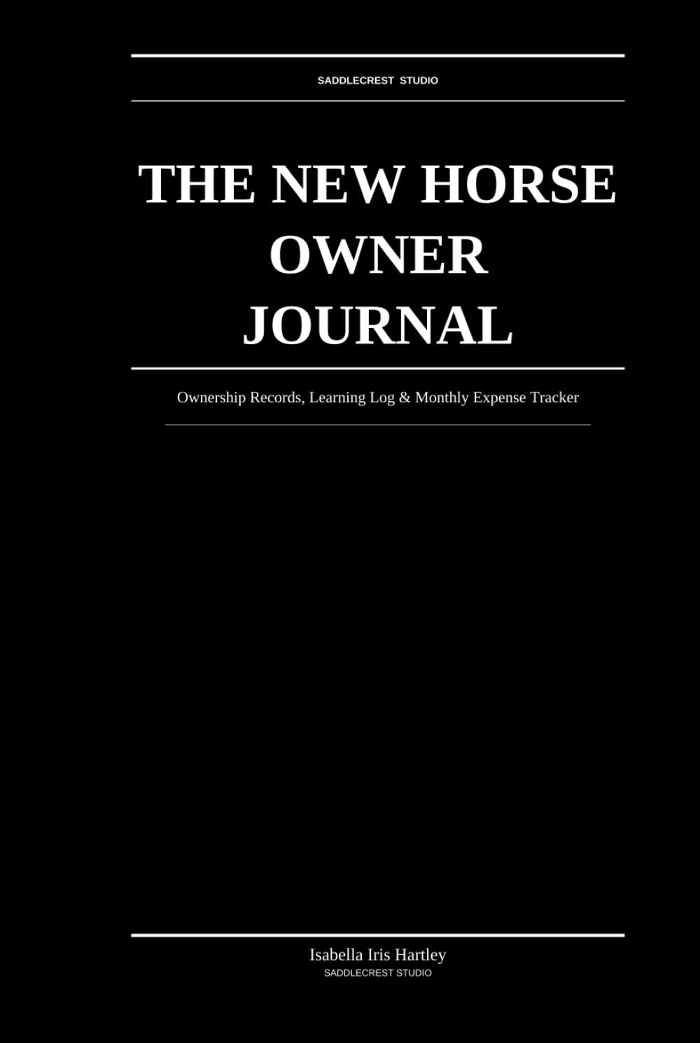The New Horse Owner Journal: Ownership Records, Learning Log & Monthly Expense Tracker: For First-Time & New Horse Owners baixar o livro de graça