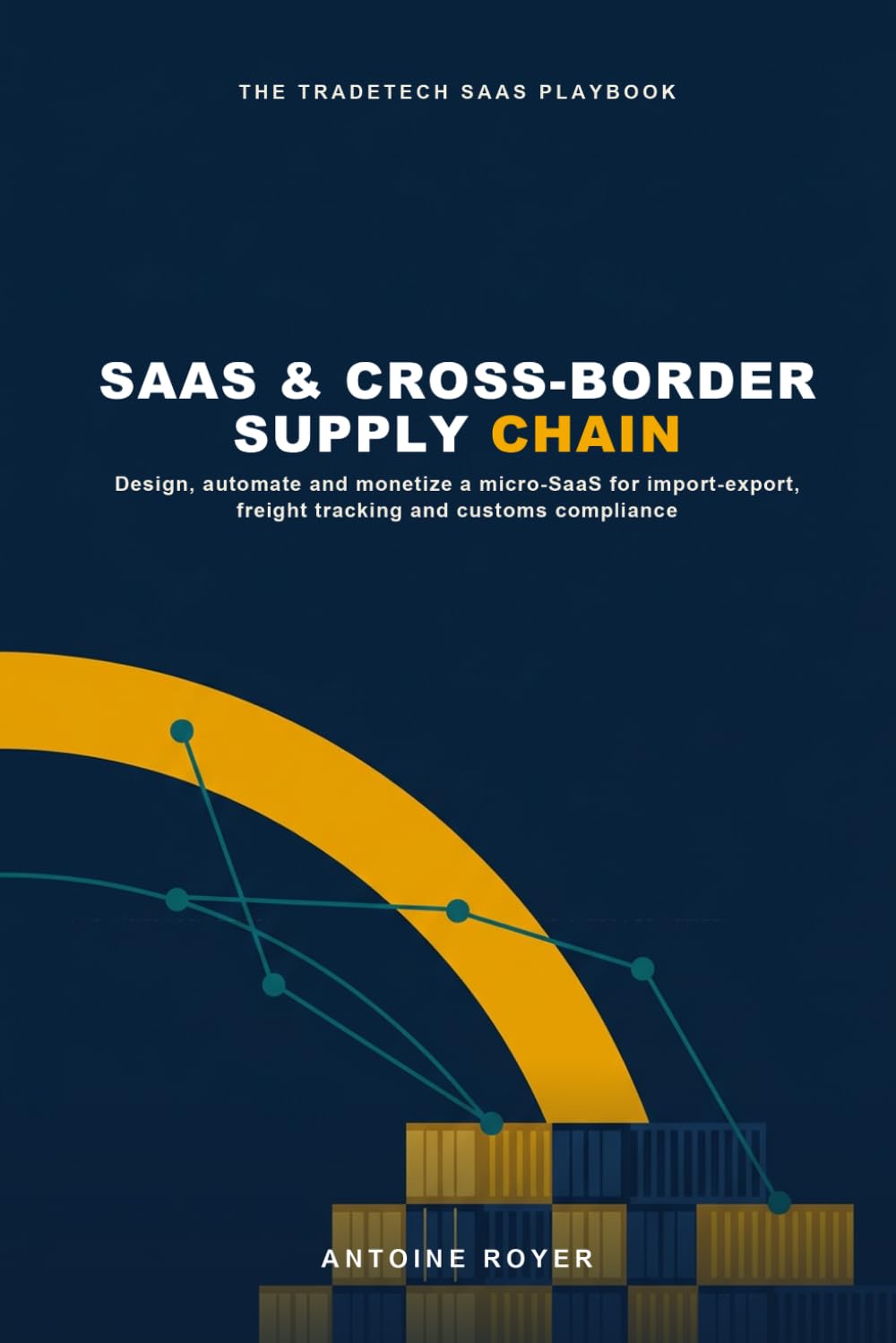 SaaS & Cross-Border Supply Chain: Design, Automate, and Monetize a Micro-SaaS for Import-Export, Freight Tracking, and Customs Compliance baixar o livro de graça
