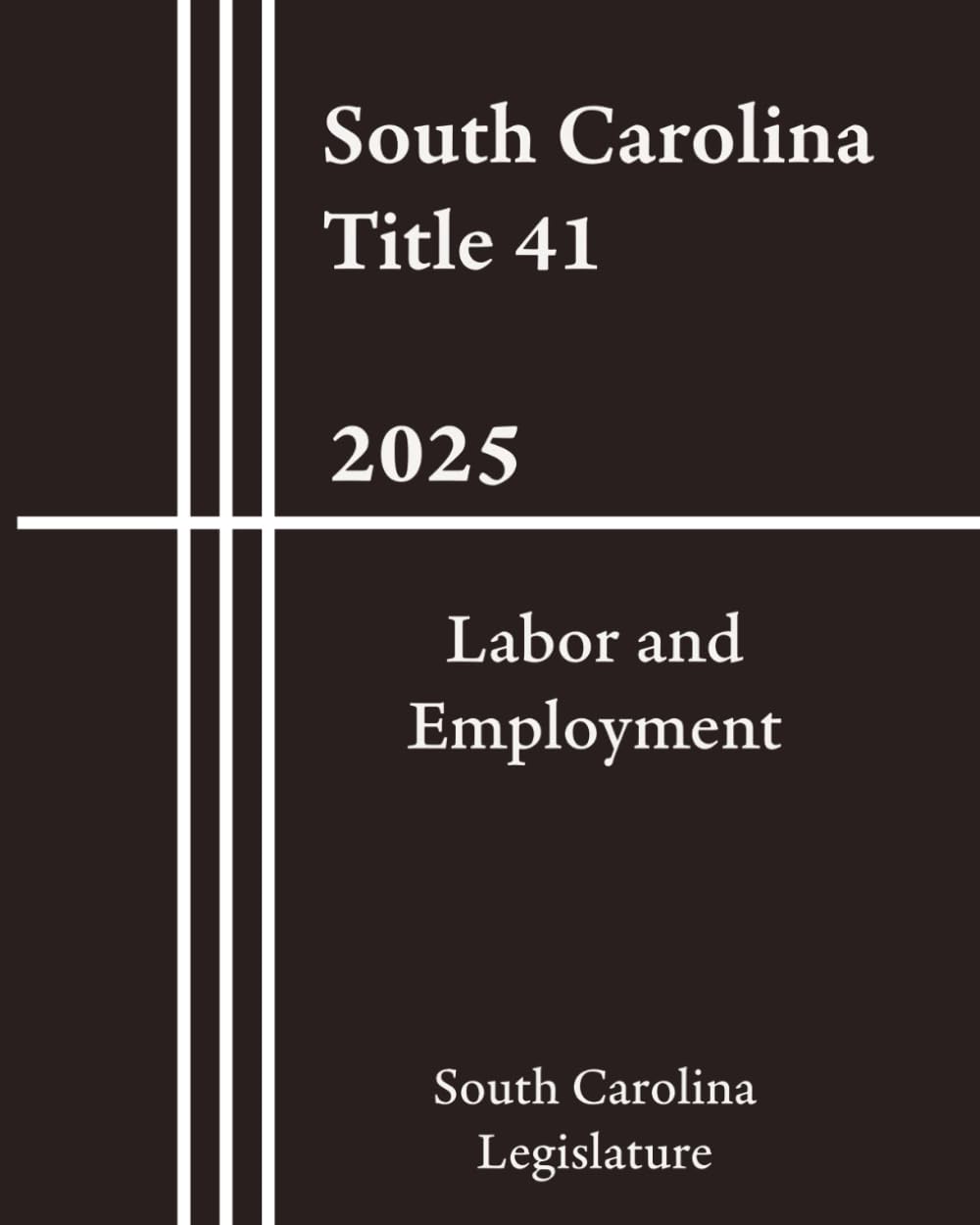 South Carolina Title 41 - Labor and Employment 2025