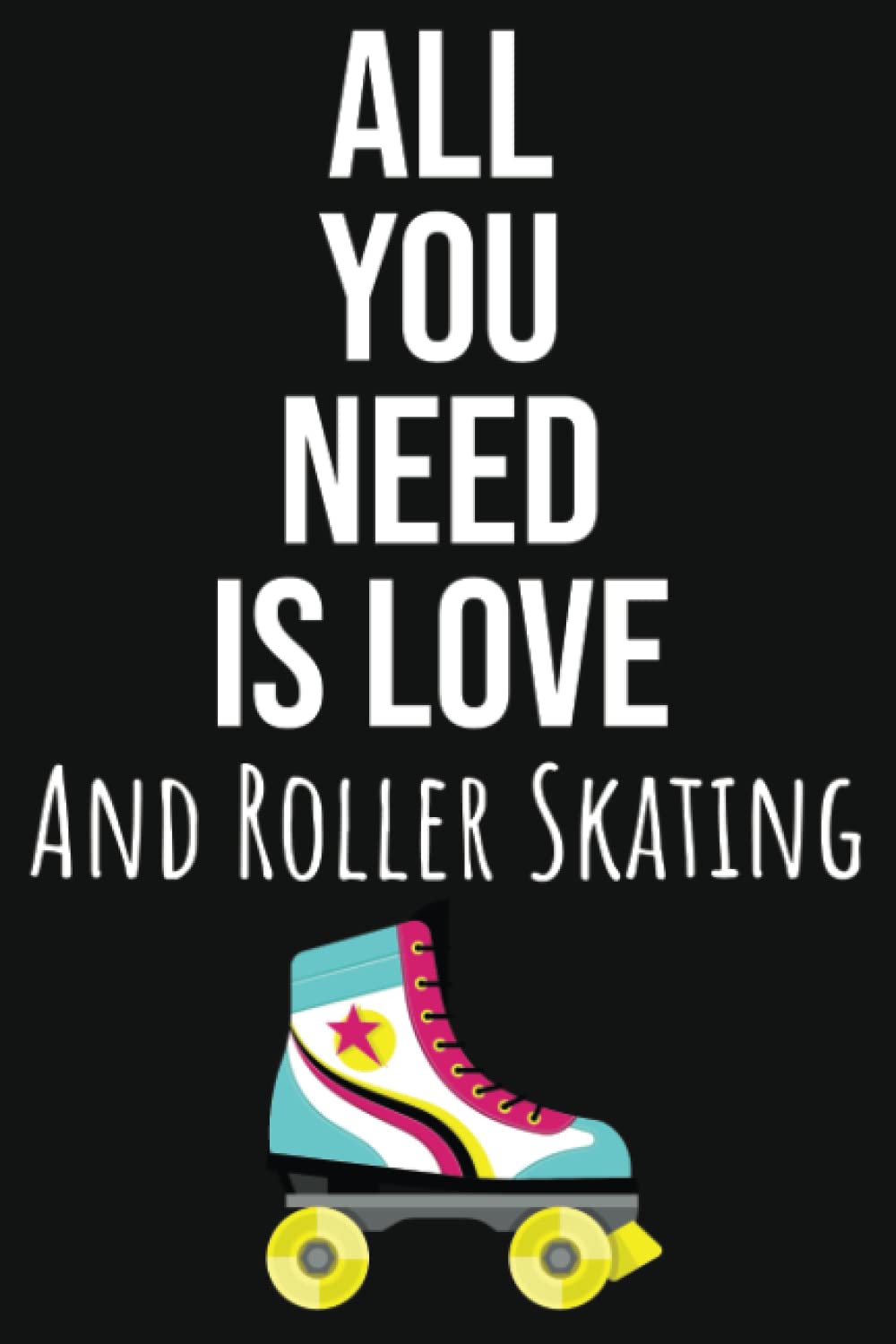 All You Need Is Love And Roller Skating: Gifts For Roller Skating Enthusiasts, Ruled Journal To Write In baixar livro de graça