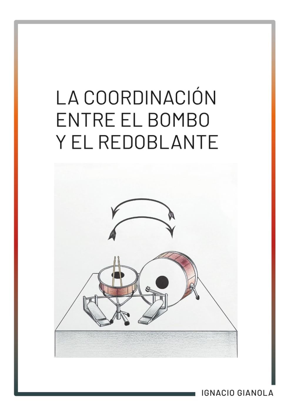 LA COORDINACIÓN ENTRE EL BOMBO Y EL REDOBLANTE: Frases Lineales de Batería para Crear Chops, fills y ejercicios de Jazz (Spanish Edition) baixar o livro de graça