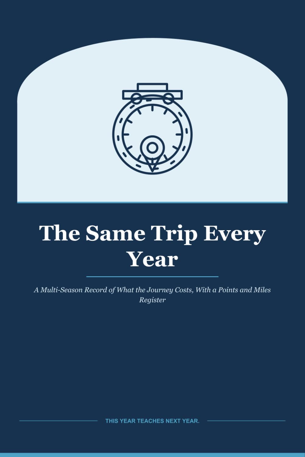 ler totalmente The Same Trip Every Year: A Multi-Season Record of What the Journey Costs, With a Points and Miles Register