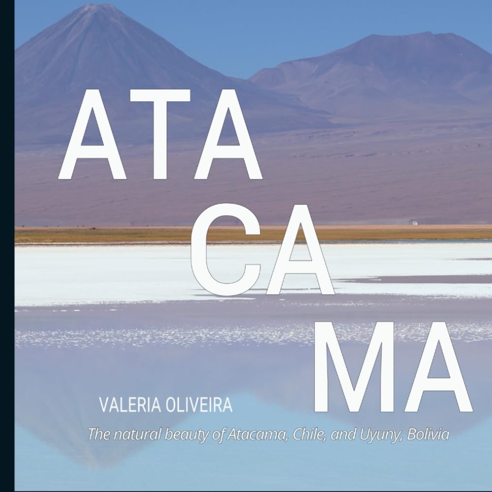 Atacama: The natural beauty of Atacama, chile, and Uyuny, Bolivia baixar o livro de graça