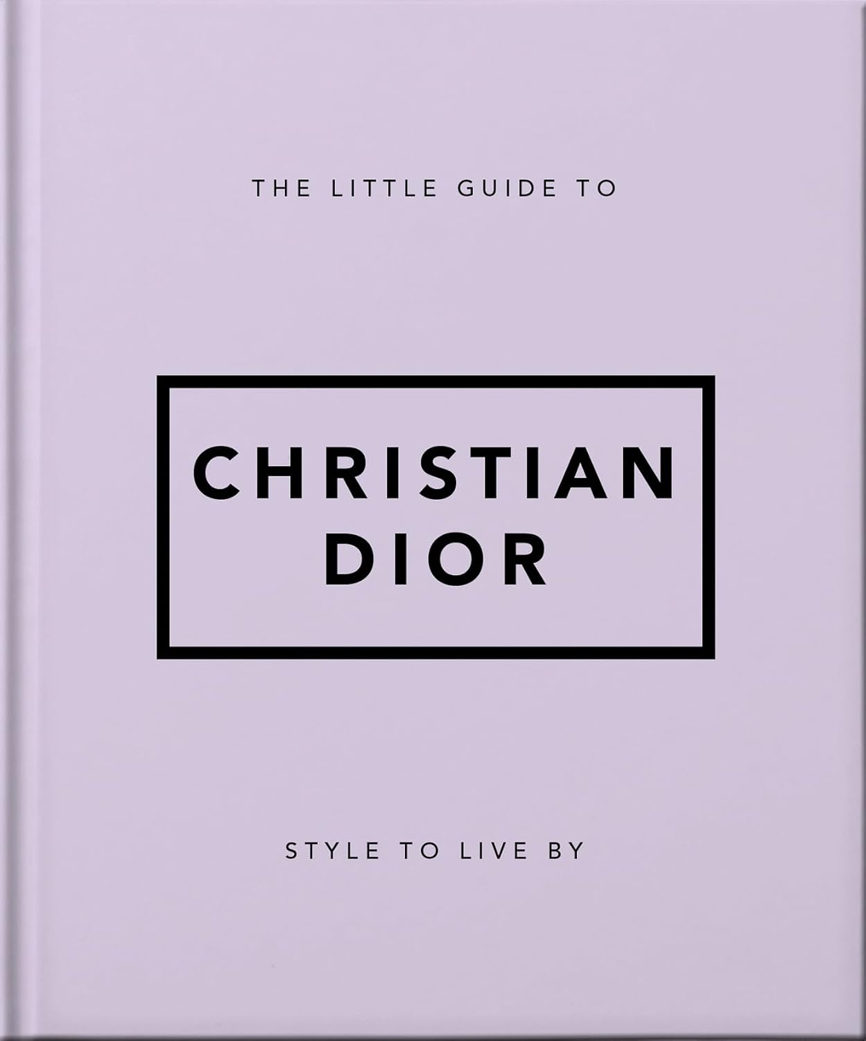The Little Guide to Christian Dior: Style to Live By (English Edition) baixar livro de graça