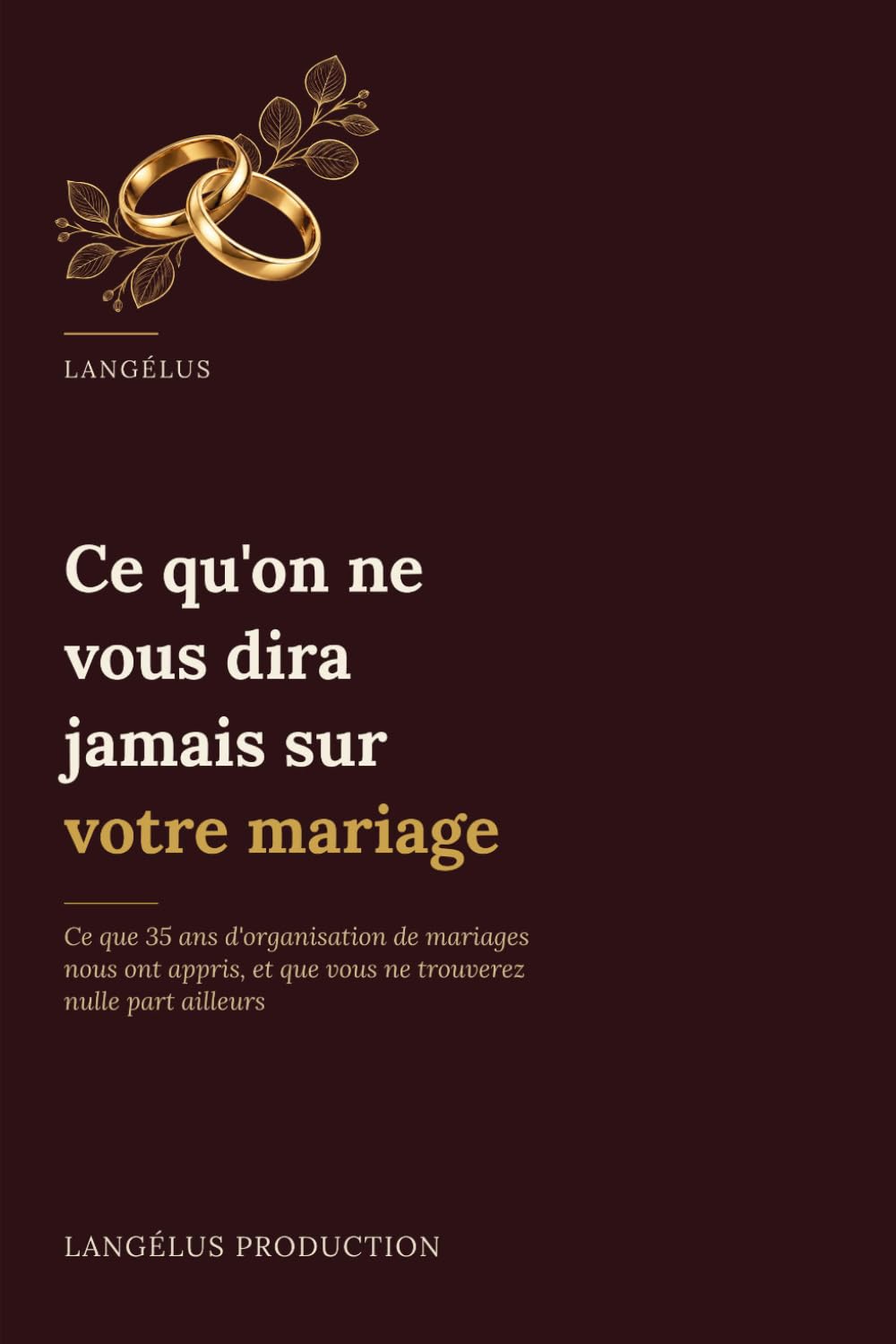 Ce qu'on ne vous dira jamais sur votre mariage: Ce que 35 ans d'organisation de mariages nous ont appris, et que vous ne trouverez nulle part ailleurs baixar livro de graça