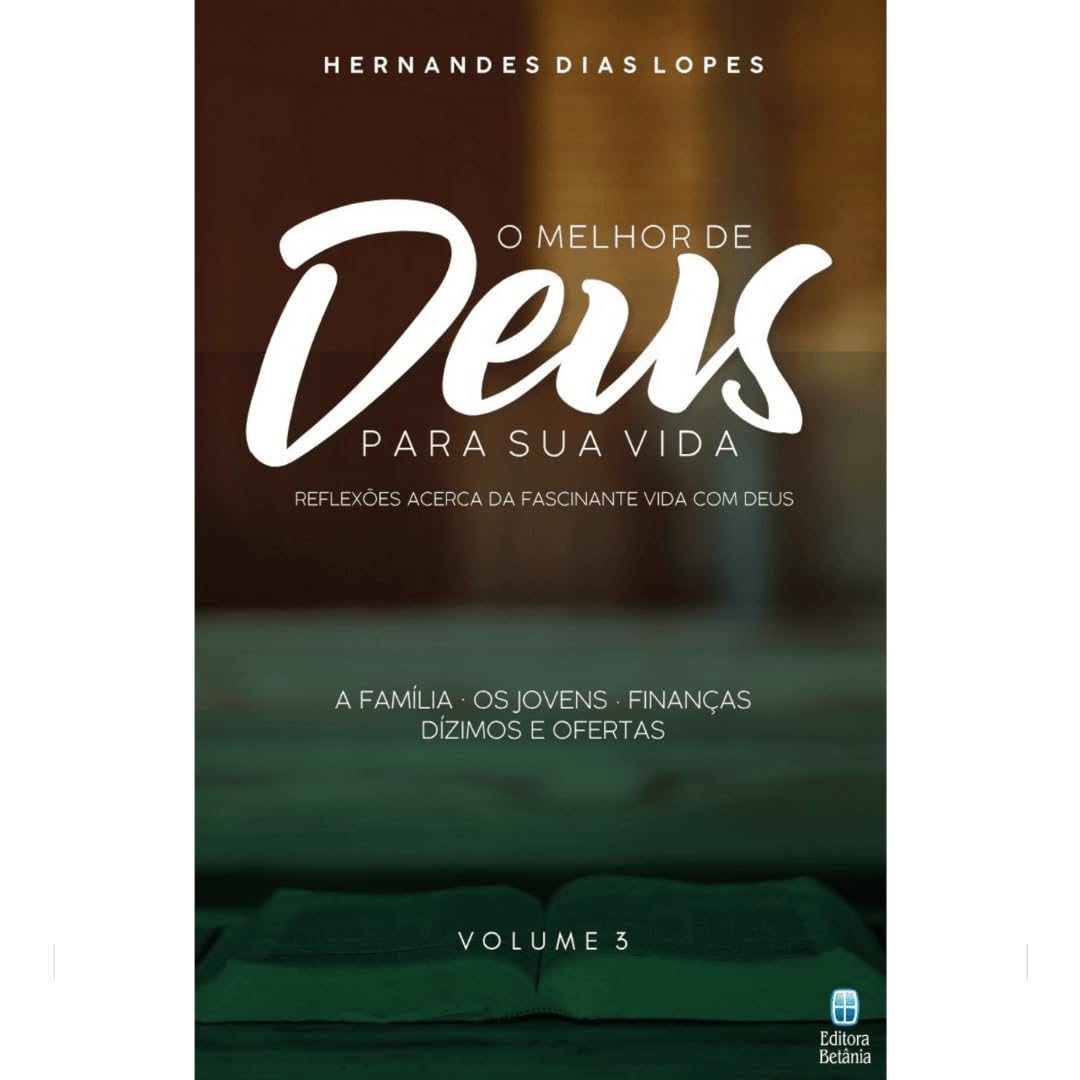 ler totalmente O Melhor de Deus Para Sua Vida Vol. 3: Reflexões acerca da fascinante vida com Deus.