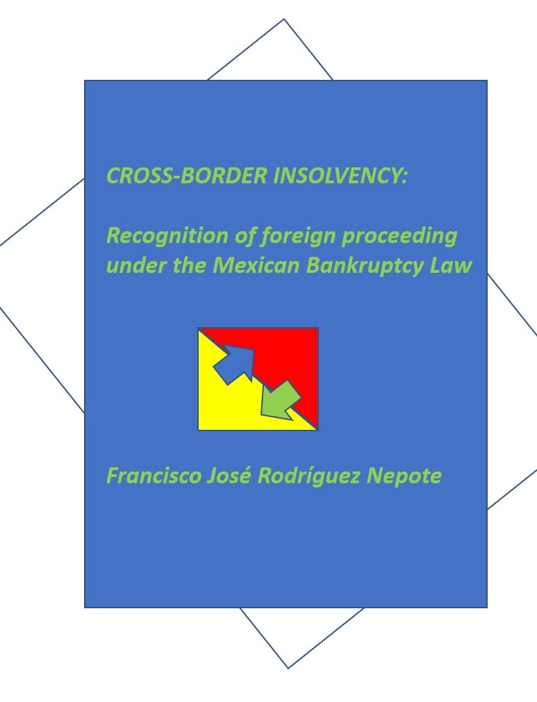 ler totalmente CROSS-BORDER INSOLVENCY: Recognition of foreign proceeding under the Mexican Bankruptcy Law (English Edition)