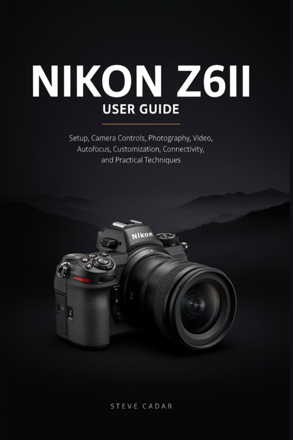 Nikon Z6II User Guide: Setup, Camera Controls, Photography, Video, Autofocus, Customization, Connectivity, and Practical Techniques baixar o livro de graça