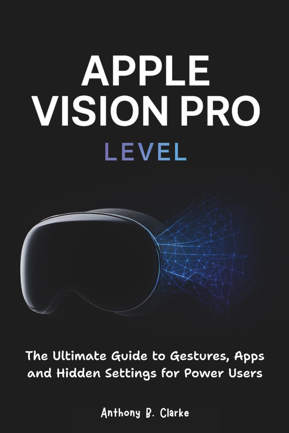 Apple Vision Pro Level: The Ultimate Guide to Gestures, Apps and Hidden Settings for Power Users baixar livro de graça